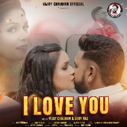 I Love You (Vijay Chauhan, Shilpi Raj)