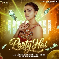 Party Hai (Akshara Singh)